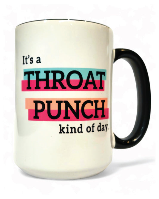 Throat Punch Kinda Day Mug | 15 OZ