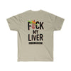 FΨck My Liver - Double Sided | Unisex