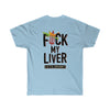 FΨck My Liver - Double Sided | Unisex