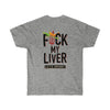 FΨck My Liver - Double Sided | Unisex
